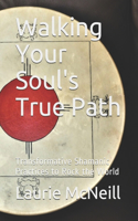 Walking Your Soul's True Path