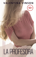 La profesora: Sexo, desenfreno y lujuria en la universidad
