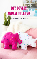 DIY Lovely Animal Pillows