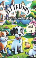 Pet Friends Coloring Book for Kids: ¡Fun and learning with Cute Pets to Color! Ages +5