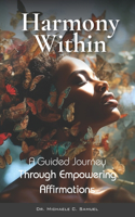 Harmony Within: A Guided Journey Through Empowering Affirmations
