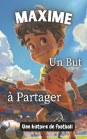 Maxime, un but à partager: Roman de football pour enfant de 7 à 10 ans
