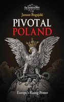 Pivotal Poland: Europe's Rising Power