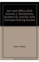 Go! with Office 2010 Volume 1, Worksheets, Student CD, and Go! with Concepts Getting Started