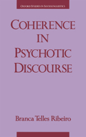 Coherence in Psychotic Discourse