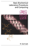 Basic Biochemical Laboratory Procedures and Computing: With Principles, Review Questions, Worked Examples, and Spreadsheet Solutions