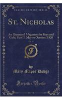 St. Nicholas, Vol. 47: An Illustrated Magazine for Boys and Girls; Part II, May to October, 1920 (Classic Reprint)