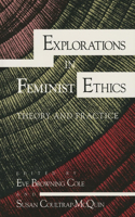 Explorations in Feminist Ethics: Theory and Practice(English)