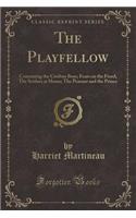 The Playfellow: Containing the Crofton Boys; Feats on the Fiord; The Settlers at Home; The Peasant and the Prince (Classic Reprint): Containing the Crofton Boys; Feats on the Fiord; The Settlers at Home; The Peasant and the Prince (Classic Reprint)