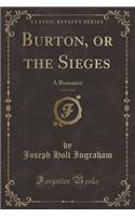 Burton, or the Sieges, Vol. 2 of 2: A Romance (Classic Reprint)