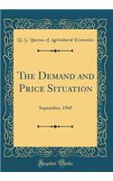 The Demand and Price Situation: September, 1943 (Classic Reprint)