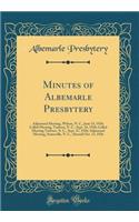 Minutes of Albemarle Presbytery: Adjourned Meeting, Wilson, N. C., June 15, 1926; Called Meeting, Tarboro, N. C., Sept. 16, 1926; Called Meeting Tarboro, N. C., Sept. 27, 1926; Adjourned Meeting, Statesville, N. C., (Synod) Oct. 13, 1926: Adjourned Meeting, Wilson, N. C., June 15, 1926; Called Meeting, Tarboro, N. C., Sept. 16, 1926; Called Meeting Tarboro, N. C., Sept. 27, 1926; Adjo