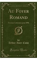 Au Foyer Romand: ï¿½trennes Littï¿½raires Pour 1896 (Classic Reprint)