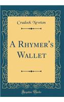 A Rhymer's Wallet (Classic Reprint)