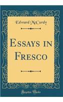 Essays in Fresco (Classic Reprint)