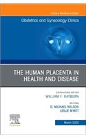 Human Placenta in Health and Disease, an Issue of Obstetrics and Gynecology Clinics