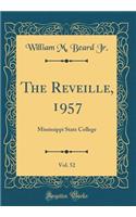 The Reveille, 1957, Vol. 52: Mississippi State College (Classic Reprint)