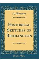 Historical Sketches of Bridlington (Classic Reprint)