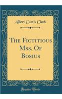 The Fictitious Mss. Of Bosius (Classic Reprint)