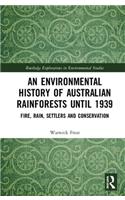 An Environmental History of Australian Rainforests until 1939