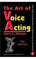 The Art of Voice Acting: The Craft and Business of Performing for Voiceover