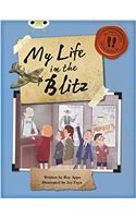 Bug Club Independent Non Fiction Blue B My Life in the Blitz