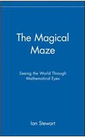 The Magical Maze: Seeing the World Through Mathematical Eyes(English)