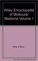 Wiley Encyclopedia of Molecular Medicine Volume 1