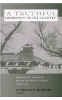 "A Truthful Impression of the Country": British and American Travel Writing in China, 1880 - 1949