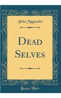 Dead Selves (Classic Reprint)