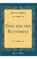 Fate and the Butterfly (Classic Reprint)