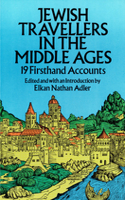 Jewish Travellers in the Middle Ages: 19 First Hand Accounts