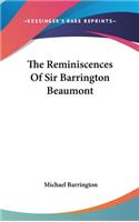 The Reminiscences Of Sir Barrington Beaumont