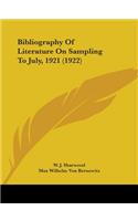 Bibliography Of Literature On Sampling To July, 1921 (1922)