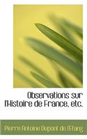 Observations Sur L'Histoire de France, Etc.