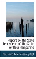 Report of the State Treasurer of the State of New Hampshire