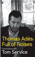 Thomas Ades: Full of Noises