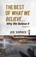 Best of What We Believe... Why We Believe It: Volume Three