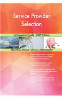Service Provider Selection A Complete Guide - 2019 Edition