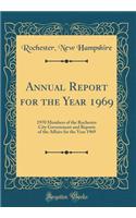 Annual Report for the Year 1969: 1970 Members of the Rochester City Government and Reports of the Affairs for the Year 1969 (Classic Reprint)
