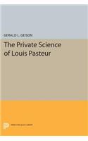 Private Science of Louis Pasteur