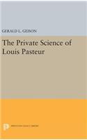 Private Science of Louis Pasteur