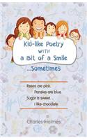 Kid-Like Poetry with a Bit of a Smile... Sometimes