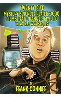 Twenty Five Mystery Science Theater 3000 Films That Changed My Life In No Way Whatsoever