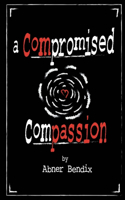 A Compromised Compassion, Volume 1