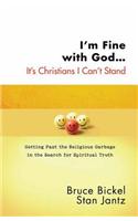 I'm Fine with God...it's Christians I Can't Stand