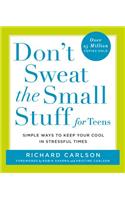 Don't Sweat the Small Stuff for Teens