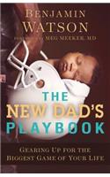 The New Dad`s Playbook – Gearing Up for the Biggest Game of Your Life: Gearing Up for the Biggest Game of Your Life