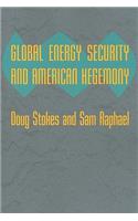 Global Energy Security and American Hegemony