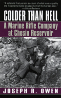 Colder Than Hell: A Marine Rifle Company at Chosin Reservoir: A Marine Rifle Company at Chosin Reservoir(English)